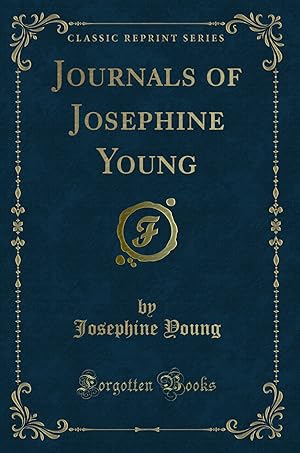 Immagine del venditore per Journals of Josephine Young (Classic Reprint) venduto da Forgotten Books