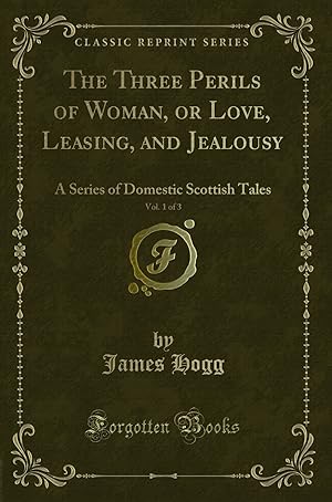 Immagine del venditore per The Three Perils of Woman, or Love, Leasing, and Jealousy, Vol. 1 of 3 venduto da Forgotten Books