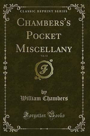 Seller image for Chambers's Pocket Miscellany, Vol. 13 (Classic Reprint) for sale by Forgotten Books