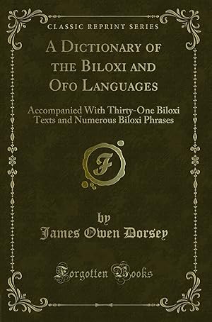 Imagen del vendedor de A Dictionary of the Biloxi and Ofo Languages (Classic Reprint) a la venta por Forgotten Books