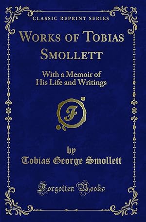 Seller image for Works of Tobias Smollett: With a Memoir of His Life and Writings for sale by Forgotten Books