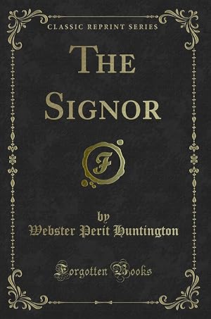 Imagen del vendedor de The Signor (Classic Reprint) a la venta por Forgotten Books