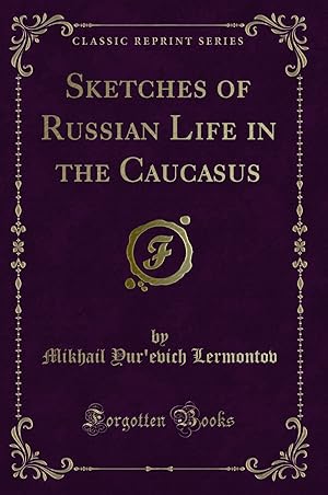 Seller image for Sketches of Russian Life in the Caucasus (Classic Reprint) for sale by Forgotten Books