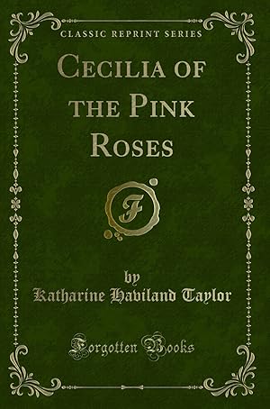 Bild des Verkufers fr Cecilia of the Pink Roses (Classic Reprint) zum Verkauf von Forgotten Books