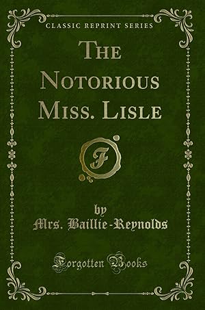 Imagen del vendedor de The Notorious Miss. Lisle (Classic Reprint) a la venta por Forgotten Books