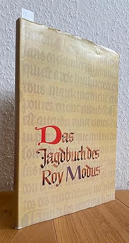 Das Jagdbuch des Roy Modus nach der Handschrift Fr. 12399 der Bibliothèque Nationale in Paris aus...