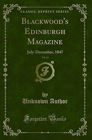 Image du vendeur pour Blackwood's Edinburgh Magazine, Vol. 62: July-December, 1847 (Classic Reprint) mis en vente par Forgotten Books