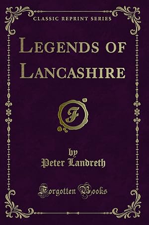 Image du vendeur pour Legends of Lancashire (Classic Reprint) mis en vente par Forgotten Books