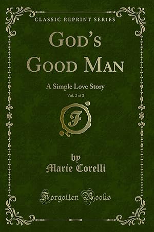 Bild des Verkufers fr God's Good Man, Vol. 2 of 2: A Simple Love Story (Classic Reprint) zum Verkauf von Forgotten Books