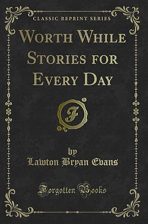 Imagen del vendedor de Worth While Stories for Every Day (Classic Reprint) a la venta por Forgotten Books