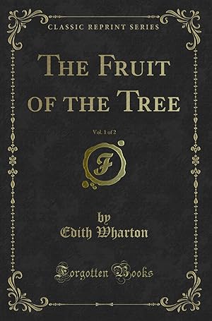 Bild des Verkufers fr The Fruit of the Tree, Vol. 1 of 2 (Classic Reprint) zum Verkauf von Forgotten Books