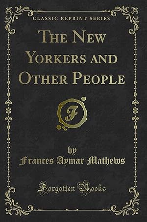 Immagine del venditore per The New Yorkers and Other People (Classic Reprint) venduto da Forgotten Books