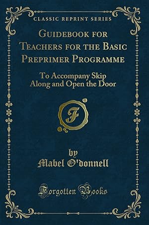Imagen del vendedor de Guidebook for Teachers for the Basic Preprimer Programme (Classic Reprint) a la venta por Forgotten Books