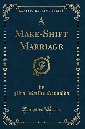 Imagen del vendedor de A Make-Shift Marriage (Classic Reprint) a la venta por Forgotten Books