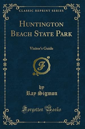 Bild des Verkufers fr Huntington Beach State Park: Visitor's Guide (Classic Reprint) zum Verkauf von Forgotten Books