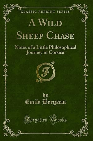 Imagen del vendedor de A Wild Sheep Chase: Notes of a Little Philosophical Journey in Corsica a la venta por Forgotten Books