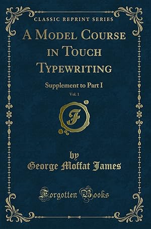 Seller image for A Model Course in Touch Typewriting, Vol. 1: Supplement to Part I for sale by Forgotten Books