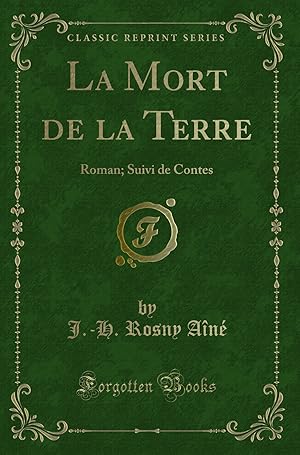 Immagine del venditore per La Mort de la Terre: Roman; Suivi de Contes (Classic Reprint) venduto da Forgotten Books