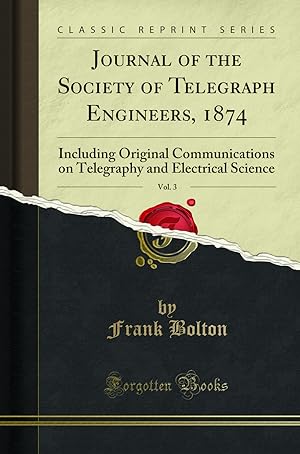 Seller image for Journal of the Society of Telegraph Engineers, 1874, Vol. 3 (Classic Reprint) for sale by Forgotten Books