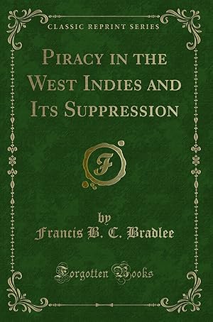 Immagine del venditore per Piracy in the West Indies and Its Suppression (Classic Reprint) venduto da Forgotten Books