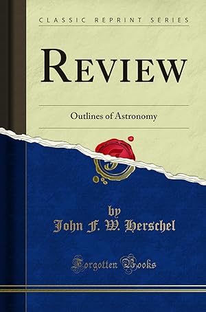 Seller image for Review: Outlines of Astronomy (Classic Reprint) for sale by Forgotten Books