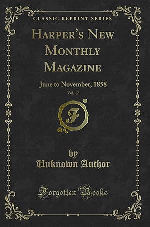 Image du vendeur pour Harper's New Monthly Magazine, Vol. 17: June to November, 1858 mis en vente par Forgotten Books