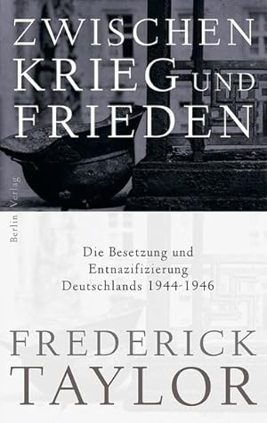 Seller image for Zwischen Krieg und Frieden Die Besetzung und Entnazifizierung Deutschlands 1944-1946 for sale by Preiswerterlesen1 Buchhaus Hesse