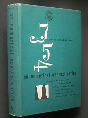 Image du vendeur pour On Numerical Approximation: Proceedings of a Symposium Conducted by the Mathematics Research Center, United States Army, at the University of Wisconsin, Madison,April 21-23, 1958 mis en vente par Bookworks [MWABA, IOBA]