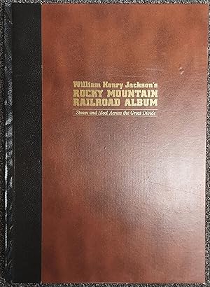 Immagine del venditore per William Henry Jackson's Rocky Mountain Railroad Album: Steam and Steel Across the Great Divide venduto da Ken Sanders Rare Books, ABAA