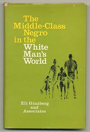 Bild des Verkufers fr The Middle-Class Negro in the White Man's World zum Verkauf von Between the Covers-Rare Books, Inc. ABAA