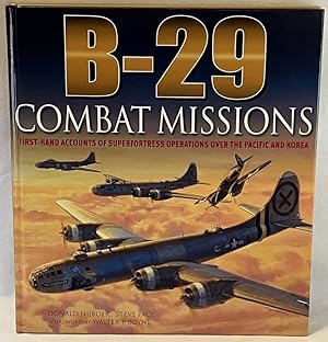 Seller image for B-29 Combat Missions: First-Hand Accounts of Superfortress Operations Over the Pacific and Korea for sale by Clausen Books, RMABA