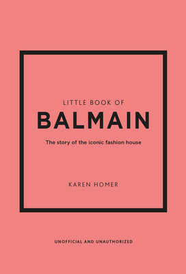 Seller image for Little Book of Balmain: The Story of the Iconic Fashion House (Hardback or Cased Book) for sale by BargainBookStores