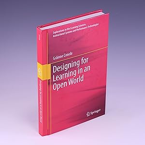 Immagine del venditore per Designing for Learning in an Open World (Explorations in the Learning Sciences, Instructional Systems and Performance Technologies) venduto da Salish Sea Books