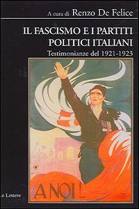 Bild des Verkufers fr Il fascismo e i partiti politici italiani. Testimonianze del 1921-1923. zum Verkauf von FIRENZELIBRI SRL