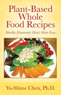 Imagen del vendedor de Plant-Based Whole Food Recipes: Healthy Homemade Meals Made Easy (Paperback or Softback) a la venta por BargainBookStores