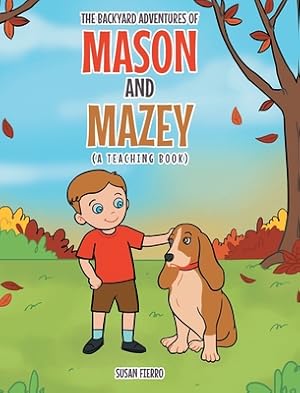 Immagine del venditore per The Backyard Adventures of Mason and Mazey: A Teaching Book (Hardback or Cased Book) venduto da BargainBookStores