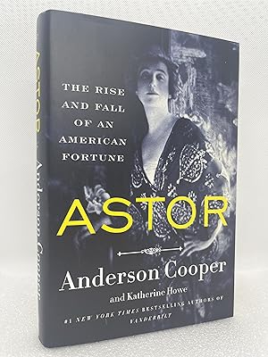 Seller image for Astor: The Rise and Fall of an American Fortune (Signed First Edition) for sale by Dan Pope Books