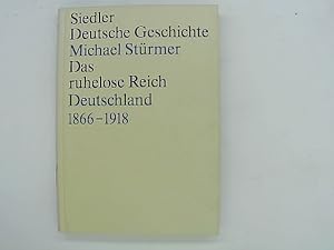 Bild des Verkufers fr Das ruhelose Reich. Deutschland 1866 - 1918. (= Siedler Deutsche Geschichte; Die Deutschen und ihre Nation). zum Verkauf von Das Buchregal GmbH