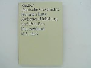 Bild des Verkufers fr Zwischen Habsburg und Preuen. Deutschland 1815 - 1866. (= Siedler Deutsche Geschichte; Die Deutschen und ihre Nation). zum Verkauf von Das Buchregal GmbH