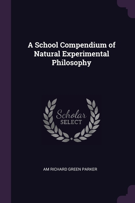 Seller image for A School Compendium of Natural Experimental Philosophy (Paperback or Softback) for sale by BargainBookStores