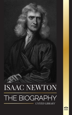 Immagine del venditore per Isaac Newton: The Biography of an an English mathematician, physicist, astronomer and his Principia Philosophy (Paperback or Softback) venduto da BargainBookStores