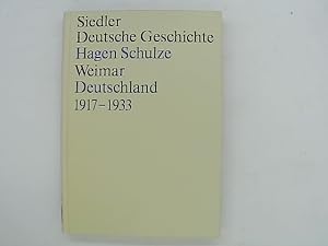 Bild des Verkufers fr Weimar. Deutschland 1917 - 1933. (= Siedler Deutsche Geschichte; Die Deutschen und ihre Nation). zum Verkauf von Das Buchregal GmbH