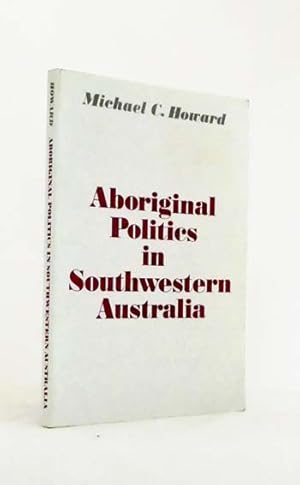 Imagen del vendedor de Aboriginal Politics in Southwestern Australia a la venta por Adelaide Booksellers