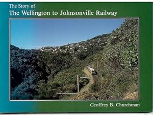 Imagen del vendedor de The Story of the Wellington To Johnsonville Railway a la venta por Book Haven