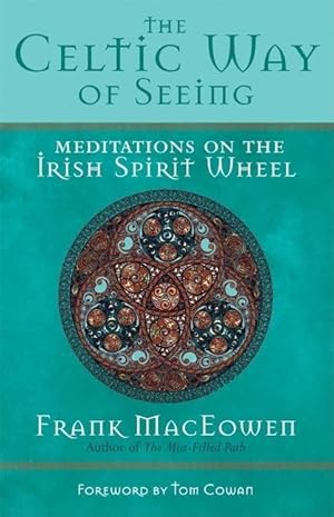 Bild des Verkufers fr The Celtic Way of Seeing: Meditations on the Irish Spirit Wheel zum Verkauf von moluna