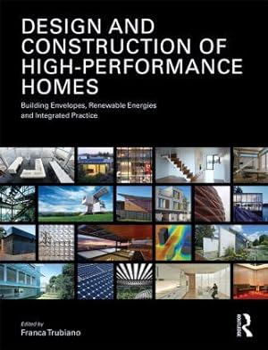 Seller image for Design and Construction of High-Performance Homes: Building Envelopes, Renewable Energies and Integrated Practice for sale by moluna
