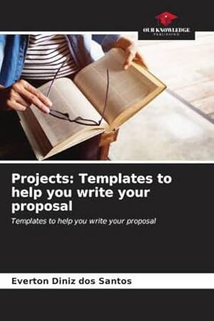 Seller image for Projects: Templates to help you write your proposal : Templates to help you write your proposal for sale by AHA-BUCH GmbH