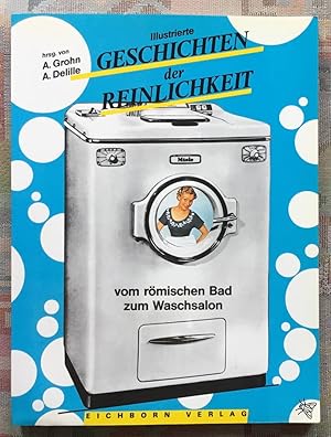Seller image for Geschichten der Reinlichkeit : vom rm. Bad zum Waschsalon. hrsg. von Angela Delille u. Andrea Grohn for sale by BBB-Internetbuchantiquariat