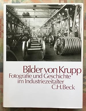 Bilder von Krupp : Fotografie und Geschichte im Industriezeitalter. hrsg. von Klaus Tenfelde. Vor...