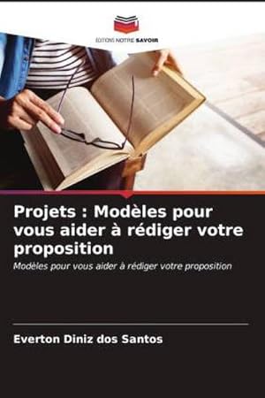 Seller image for Projets : Modles pour vous aider  rdiger votre proposition for sale by BuchWeltWeit Ludwig Meier e.K.